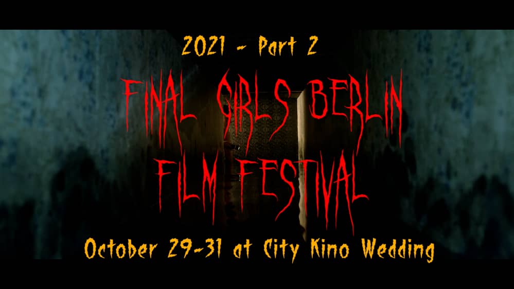 The Final Girls Berlin Film Festival Announces Program For Halloween 2021 Edition