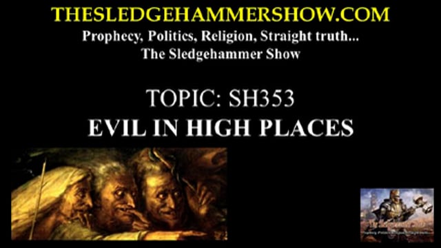 THE SLEDGEHAMMER SHOW SH353 EVIL IN HIGH PLACES