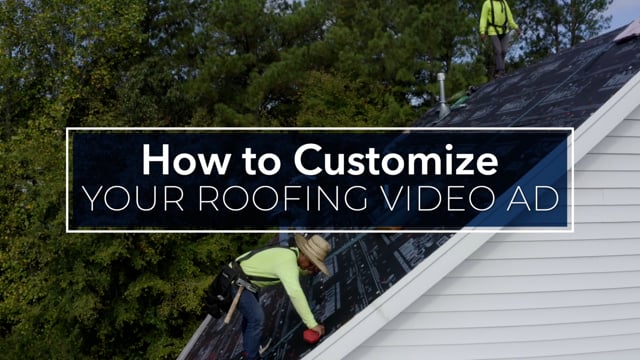 How to Customize Your Roofing Video Ads