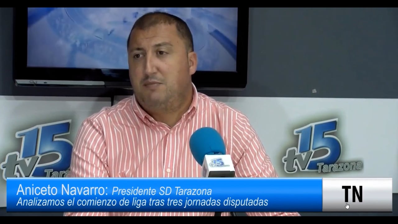 ANICETO NAVARRO (Presidente SD Tarazona) Análisis de este comienzo de temporada en 2ª RFEF - Gr 3 / Entrevista de Javier Mayor en 15 TV Tarazona