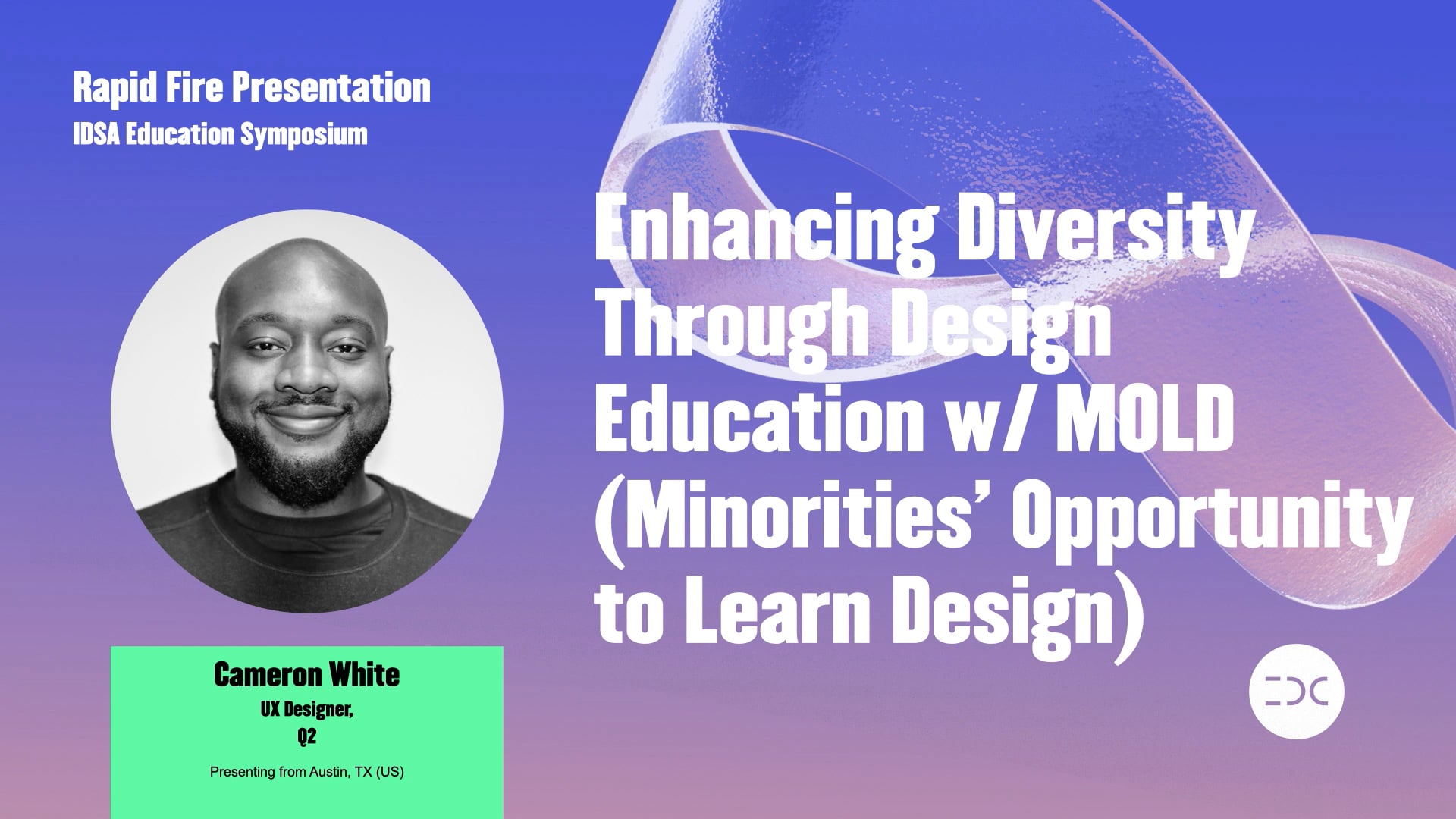 IDC 2021 - Cameron White - Enhancing Diversity Through Design Education w/ MOLD