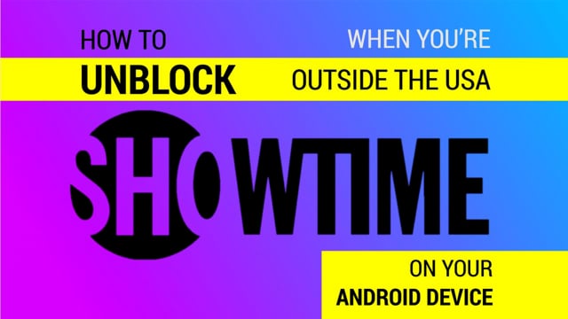 How to Watch SHOWTIME Outside the US on an Android Phone video thumbnail