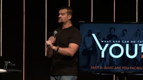 What God Can Do Through YOUth - Part 3 What Are You Facing
