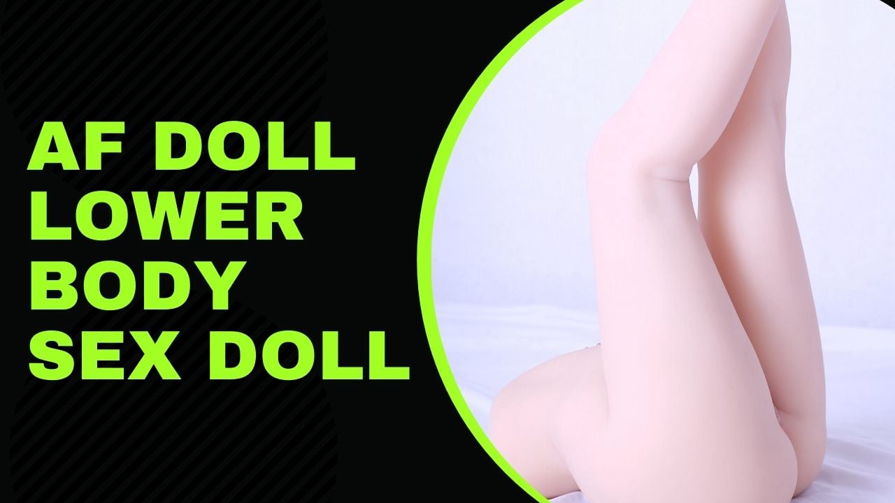 AF Doll Lower Body Sex Doll