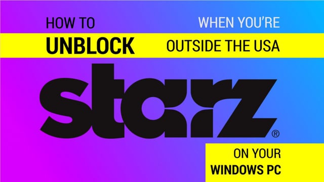 How to Watch Starz Outside the US on a Windows PC video thumbnail