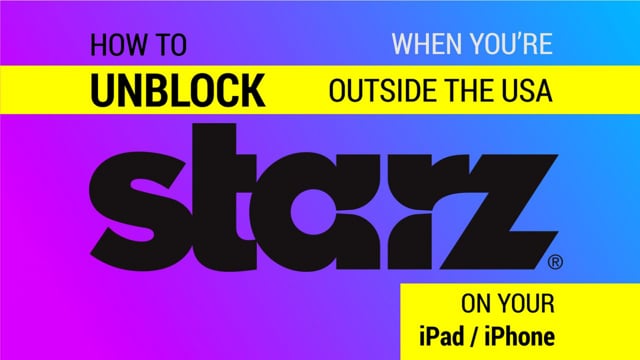 How to Watch Starz Outside the US on an iPad or iPhone video thumbnail