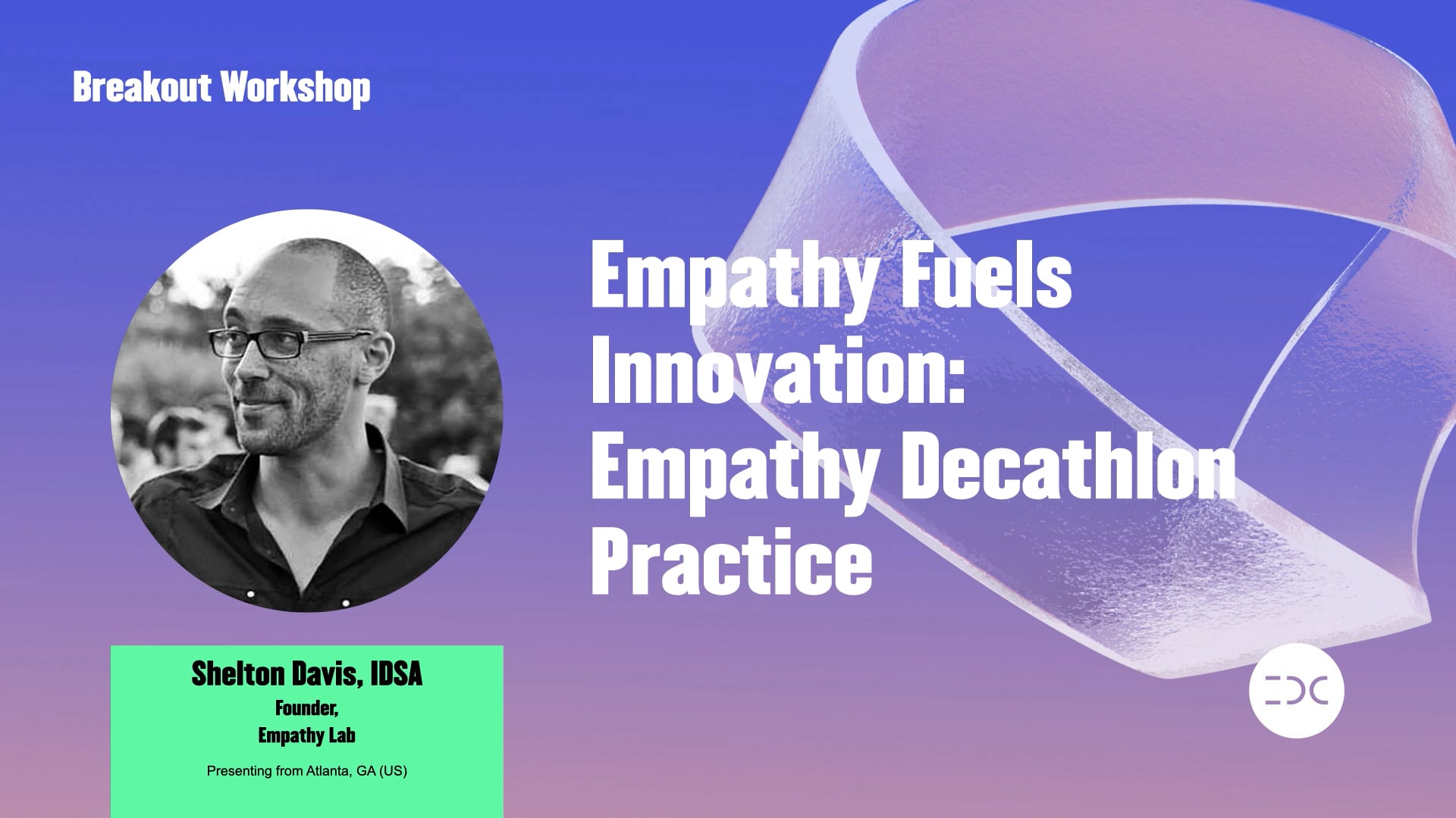 IDC 2021 - Shelton Davis - Empathy Fuels Innovation: Empathy Decathlon