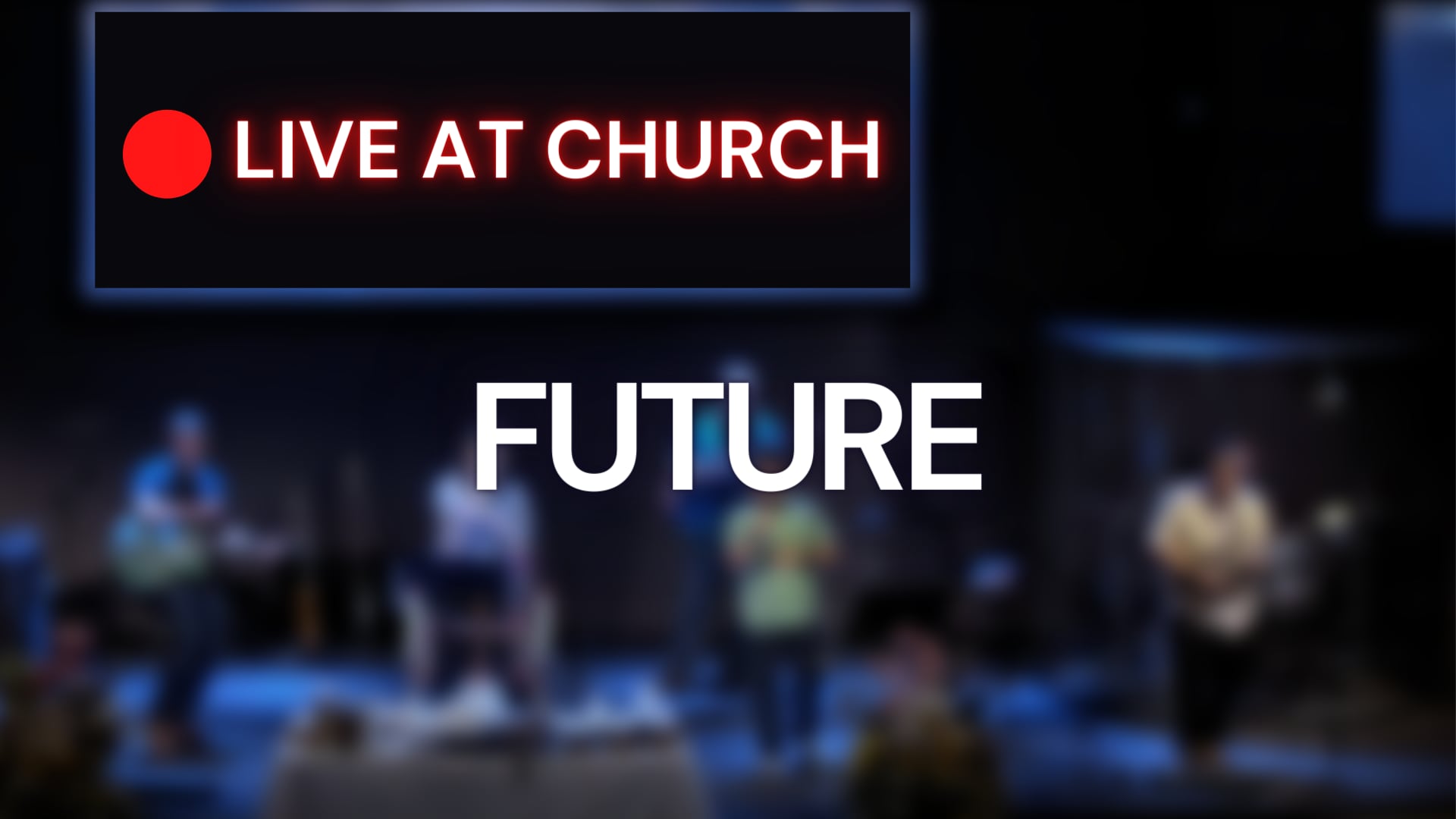 FUTURE  // LIVE AT CHURCH