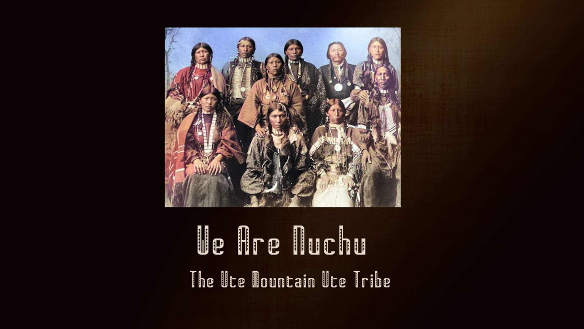 We Are Nuchu - The Ute Mountain Ute Tribe