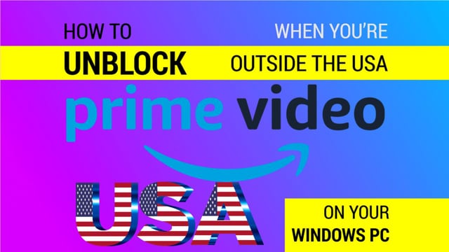 How to Watch US Prime Video Outside the US on a Windows PC video thumbnail