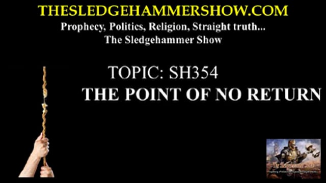 THE SLEDGEHAMMER SHOW SH354 THE POINT OF NO RETURN