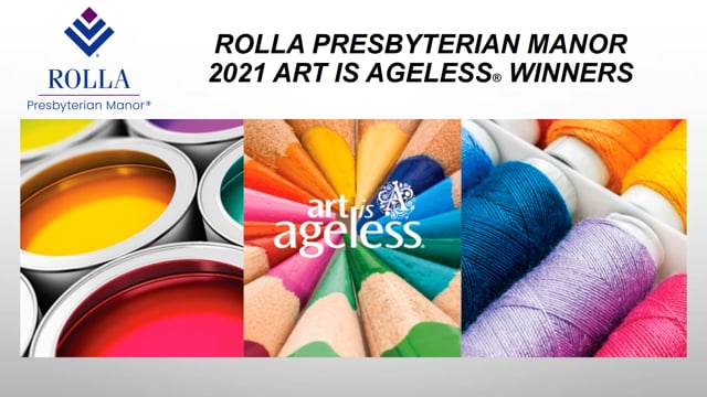 Rolla Presbyterian Manor 2021 Art is Ageless Virtual Exhibit
