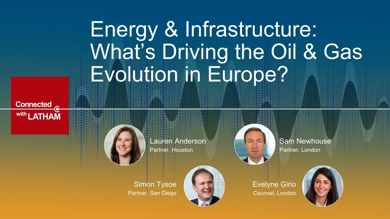 Connected With Latham: Energy & Infrastructure – What’s Driving the Oil &  Gas Evolution in Europe?