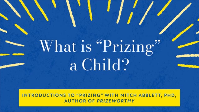 What is “Prizing” a Child?
