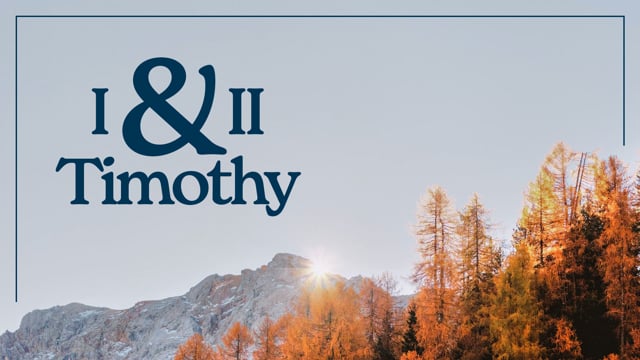 1 & 2 Timothy, Wk 7