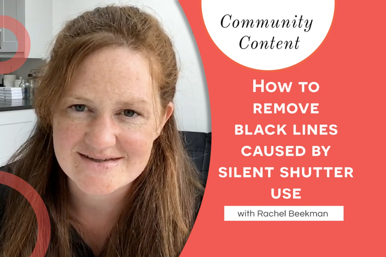 How to Remove Black Lines Caused by Silent Shutter Use with Rachel Beekman