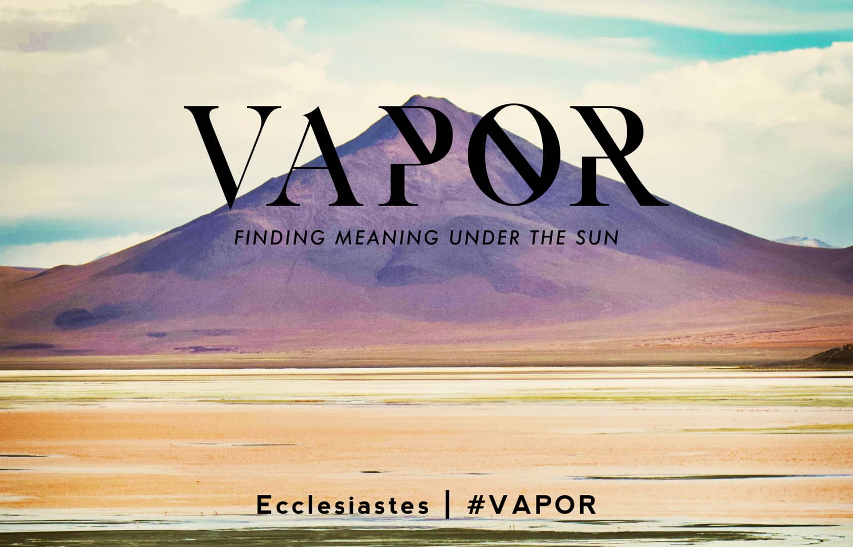 VAPOR Finding Meaning Under the Sun PART V Time to Turn
