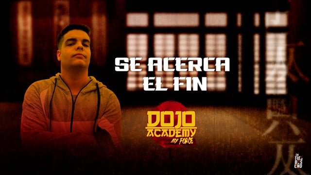 Dojo Academy by Force - Se acerca el fin