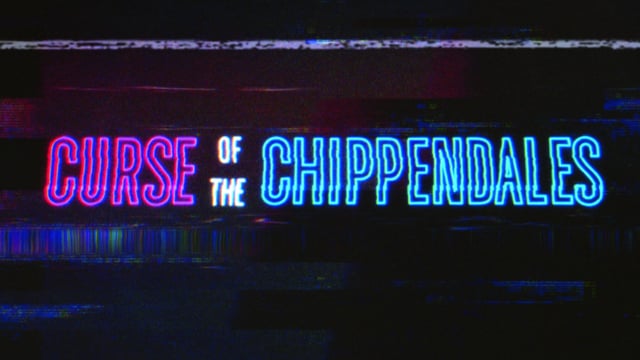 Curse of the Chippendales