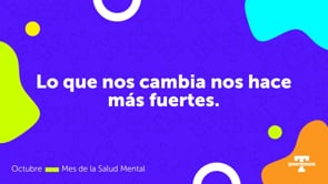 Lo que nos cambia nos hace más fuertes