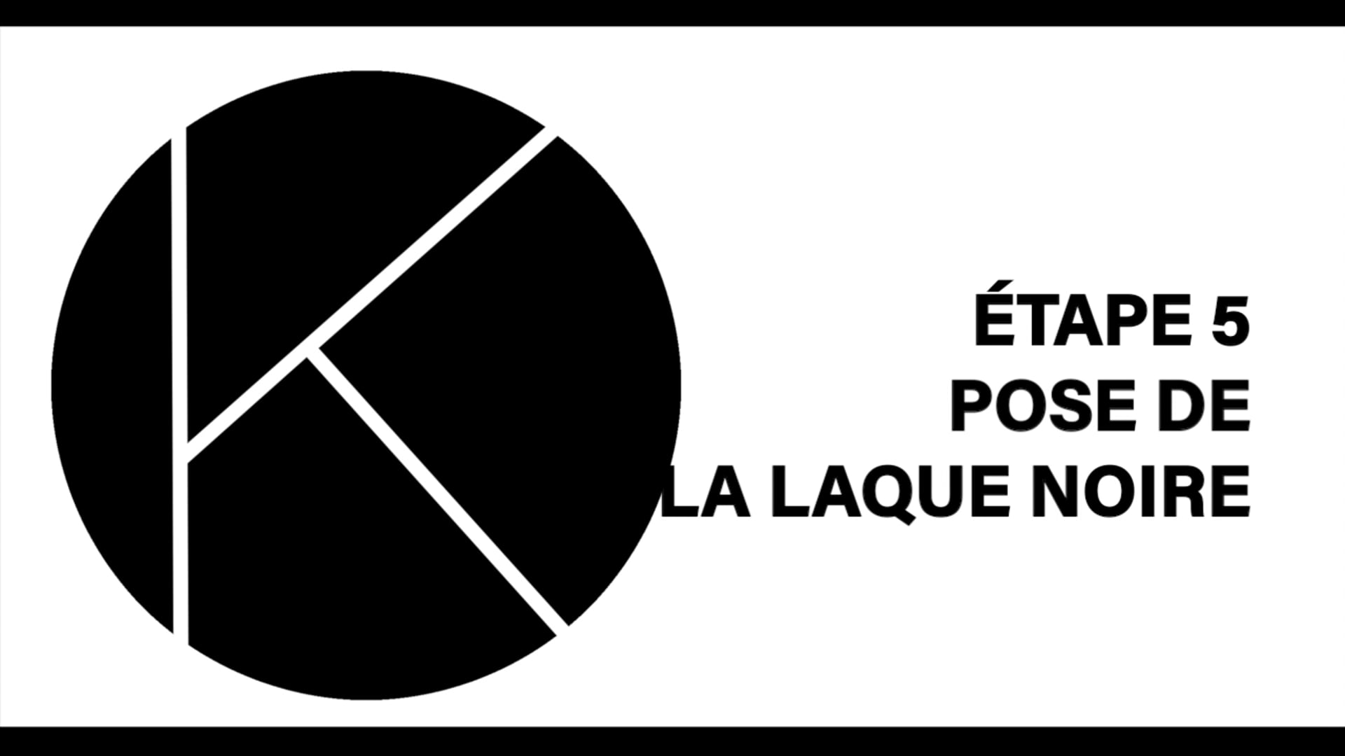 Video N°5  Pose laque noire / Français