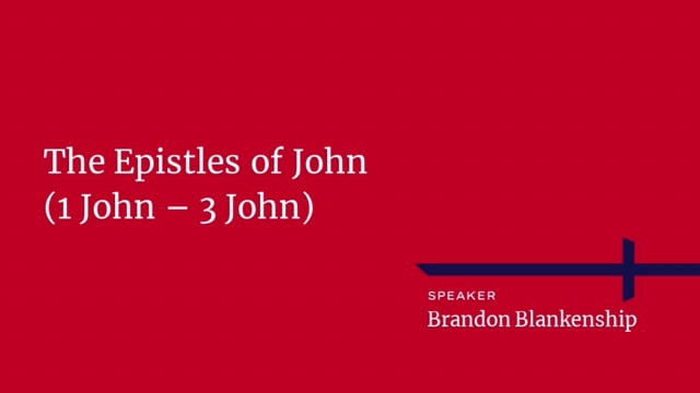 The Epistles of John - 1 John 2 - Brandon Blankenship - 10_1_2021