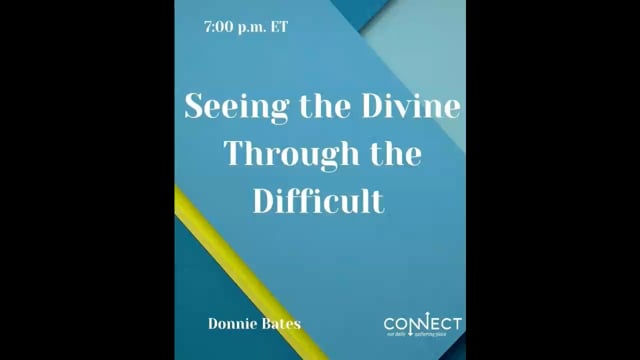 Donnie Bates - Seeing the Divine During Difficulties - CONNECT - 10_5_2021