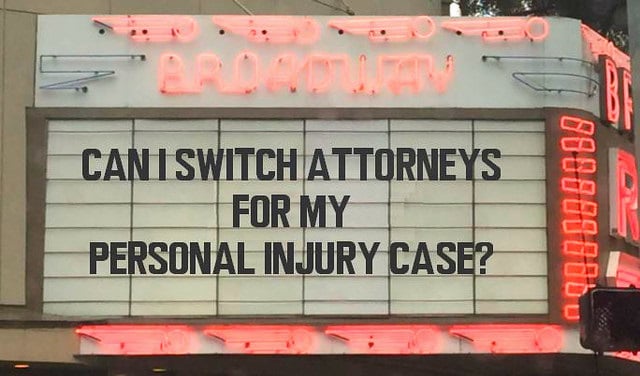 I Am Not Happy With My Personal Injury Attorney.  Can I Fire Him And Get A Different Personal Injury Attorney?