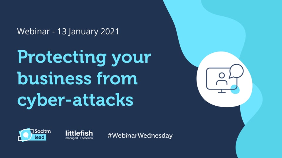 Webinar Wednesday - Protecting your business from cyber attacks - Littlefish