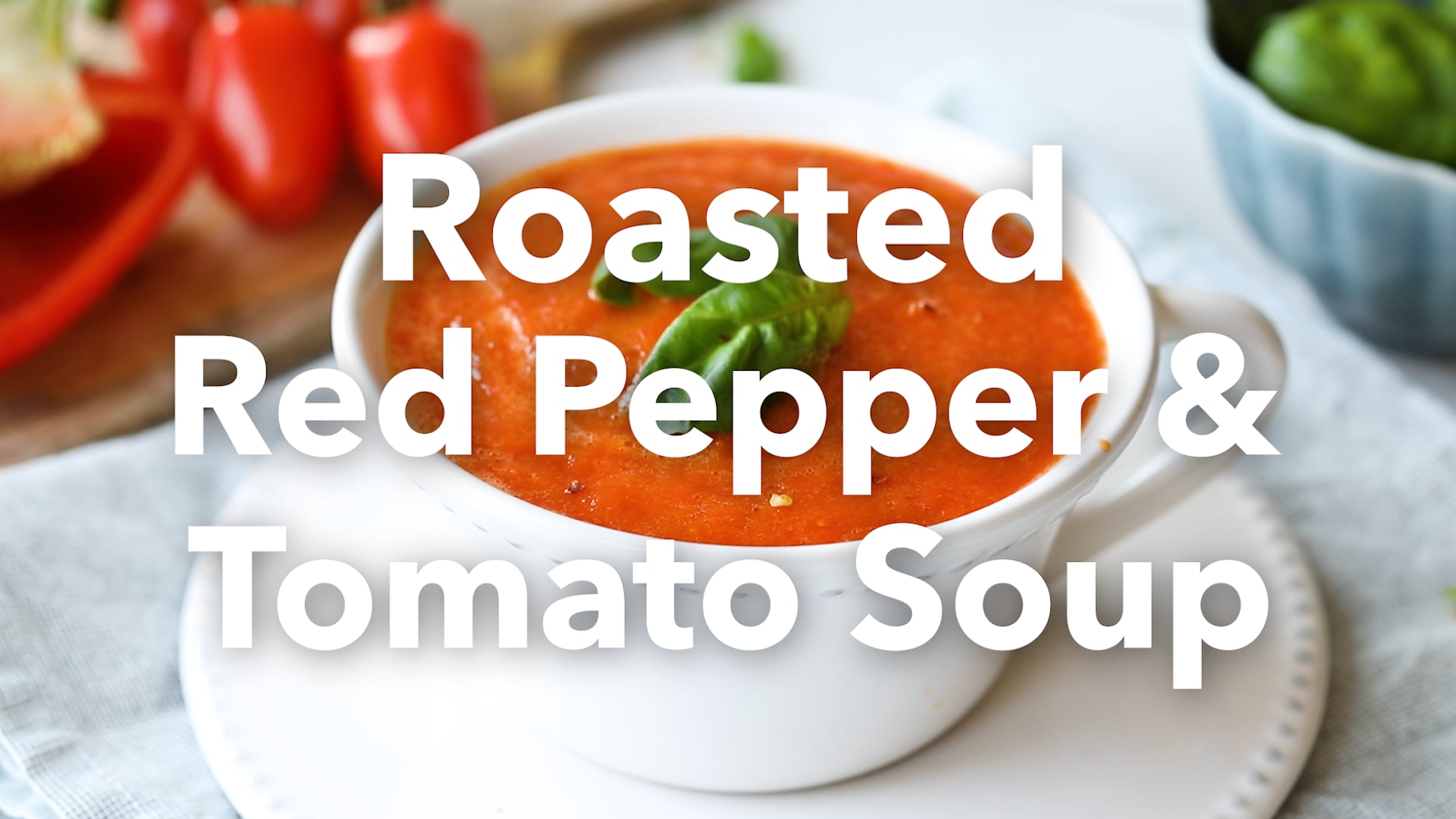 Roasted Red Pepper and Tomato Soup on Vimeo