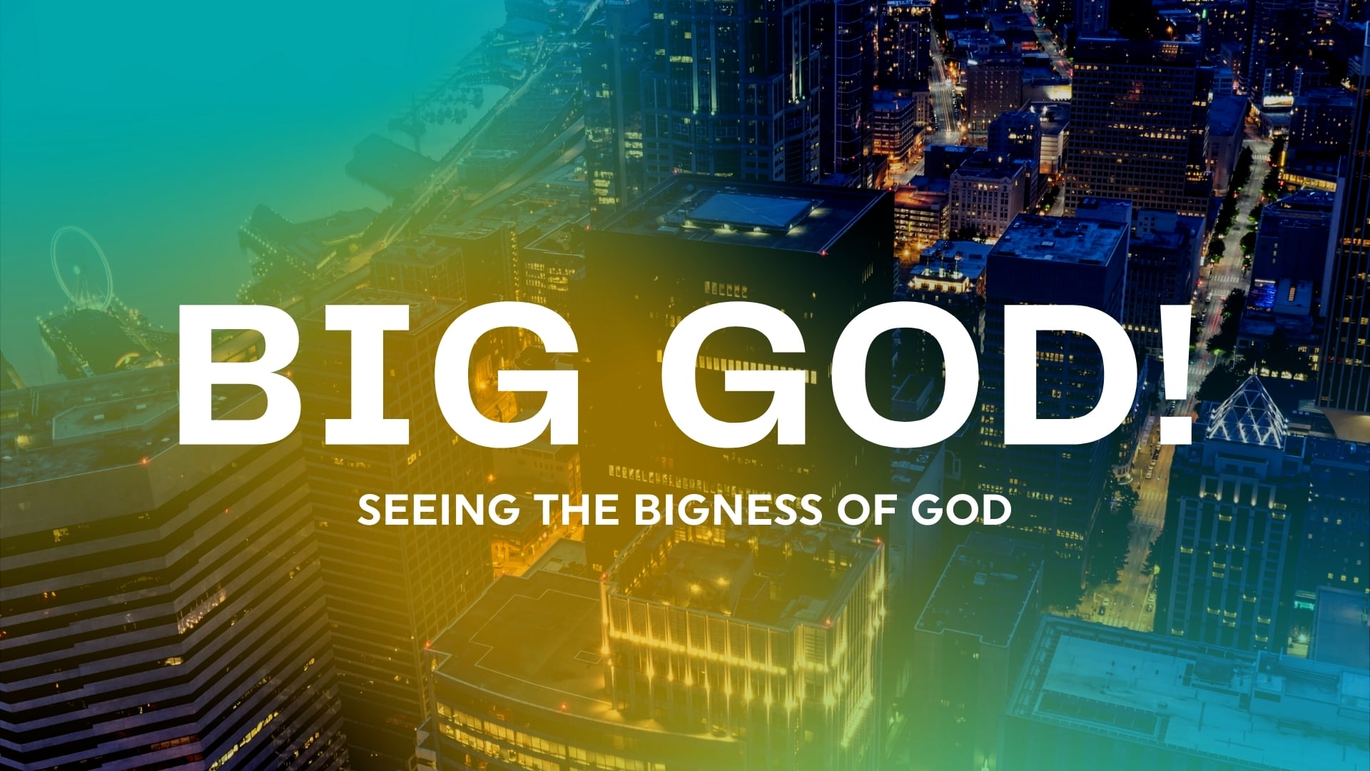 Seeing the Bigness of God - October 3, 2021