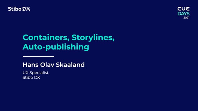 Containers, Storylines,  Auto-publishing by Hans Skaaland - CUE Days 2021