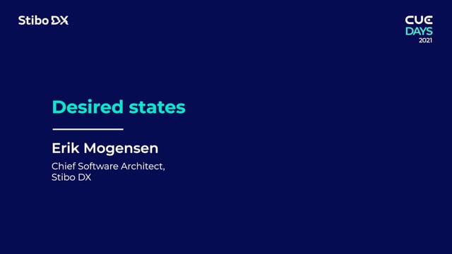Desired states by Erik Mogensen - CUE Days 2021