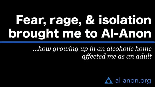 Fear, rage, and isolation brought me to Al-Anon