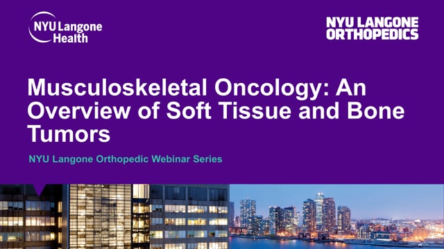 Musculoskeletal Oncology: An Overview of Soft Tissue and Bone Tumors – Orthopedic Webinar Series