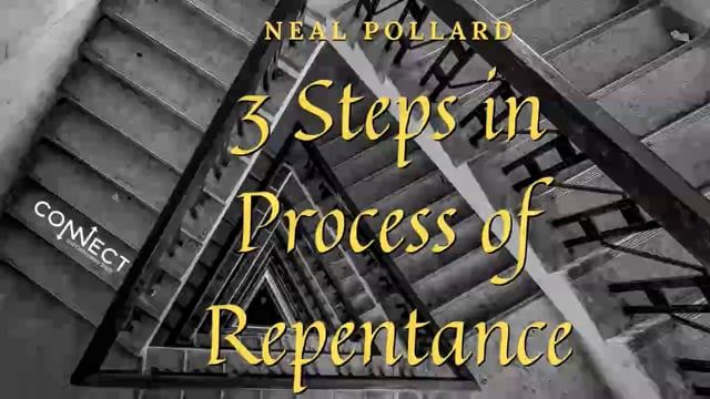 Neal Pollard - 3 Steps in the Process of Repentance - 10_7_2021.mp4