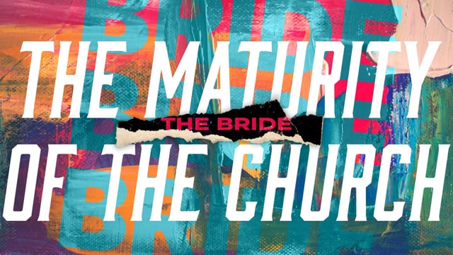 The Maturity of the Church