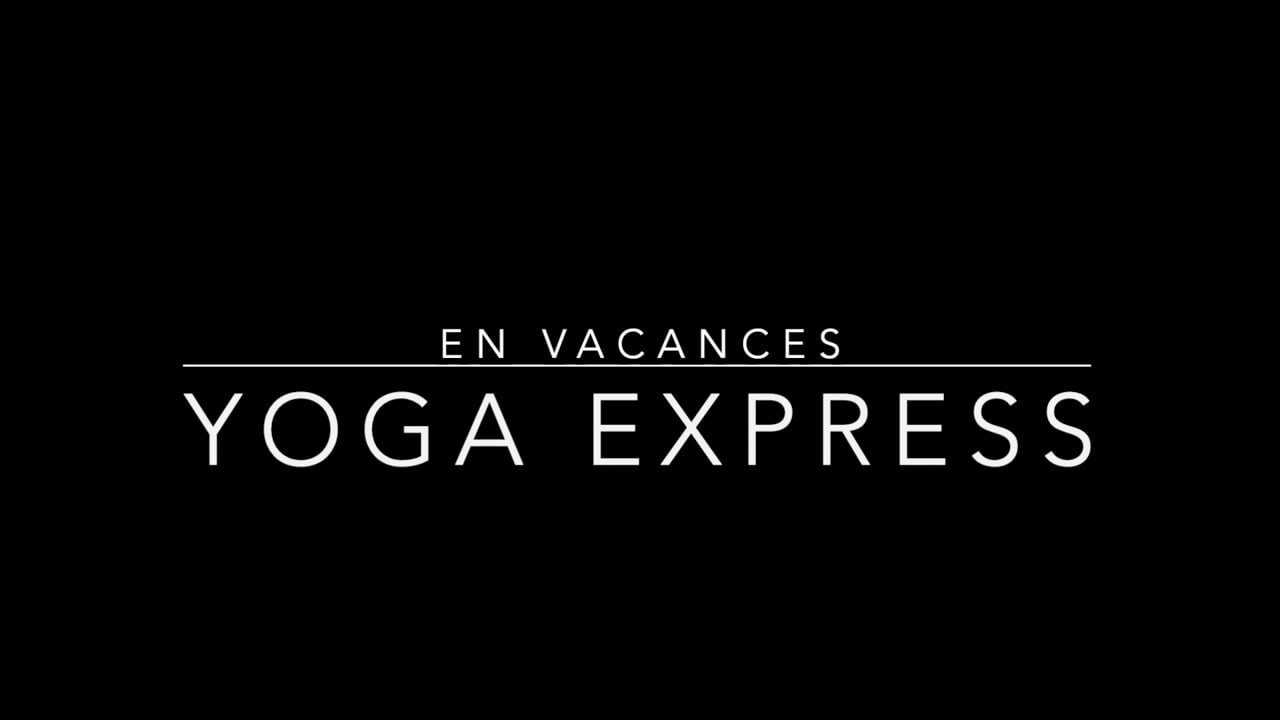 Yoga express : en vacances (12 min)