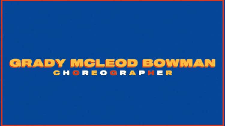 GRADY MCLEOD BOWMAN  Choreography Reel on Vimeo