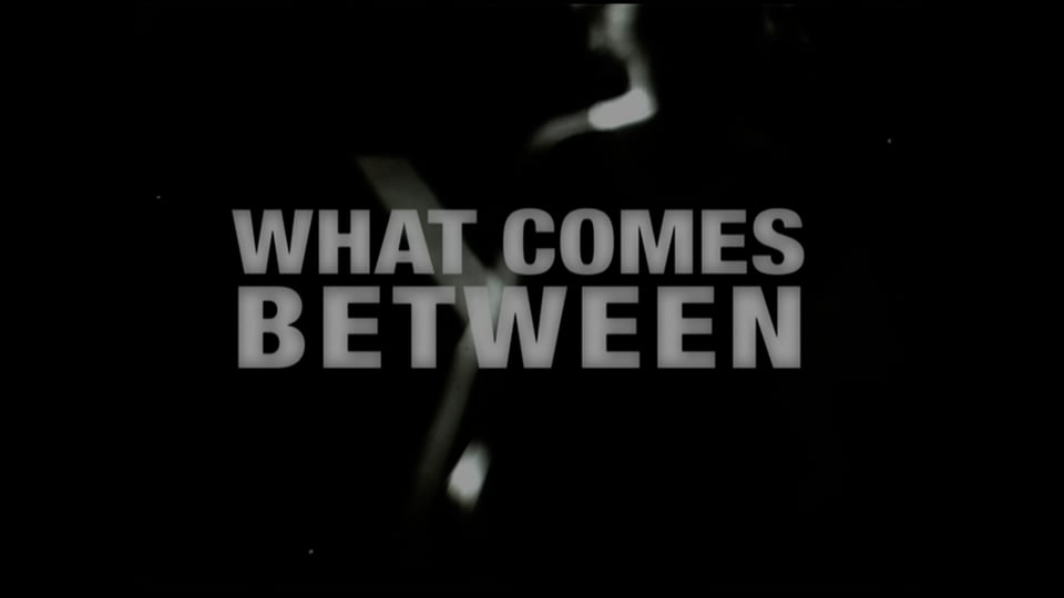 What Comes Between