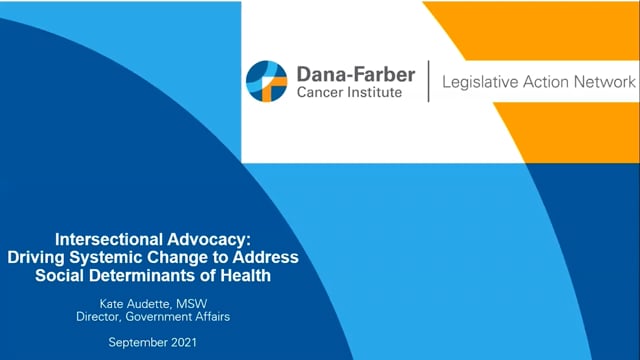 Kathryn Audette, MSW, Dir. of Gov. Affairs, Dana-Farber Discusses Intersectional Advocacy: Driving Systemic Change to Address Social Determinants of Health