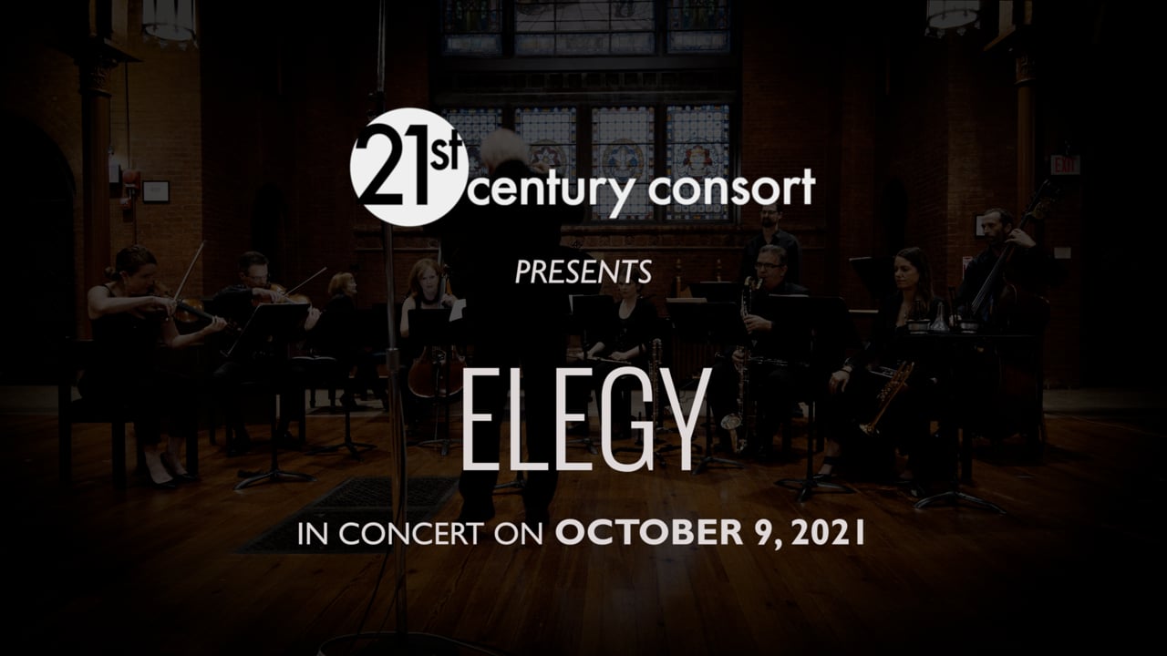 Elegy: 21st Century Consort performs works by Stephen Albert, Eugene O'Brien, James Willey, Arthur Cunningham & Erik Santos