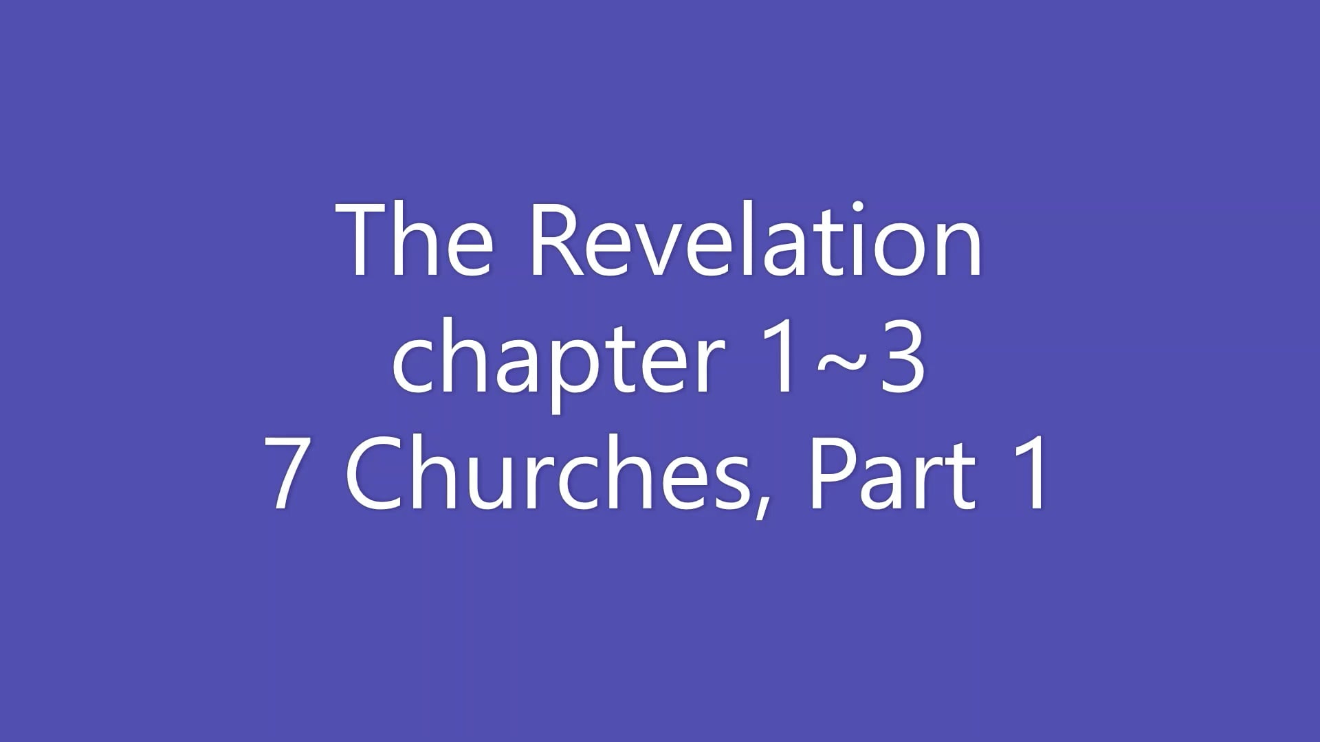 The Revelation(1) 7 churches from Chapter 1~3 part 1, Sermon by SG Ahn ...