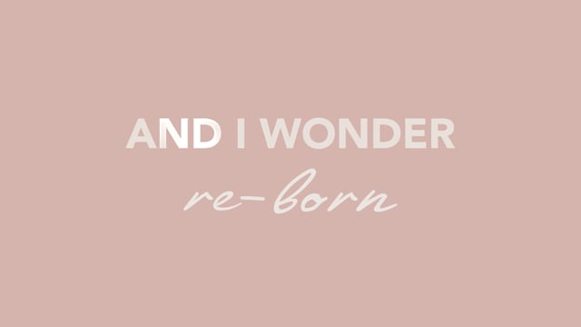 RE-BORN AND I WONDER - FASHION FILM'