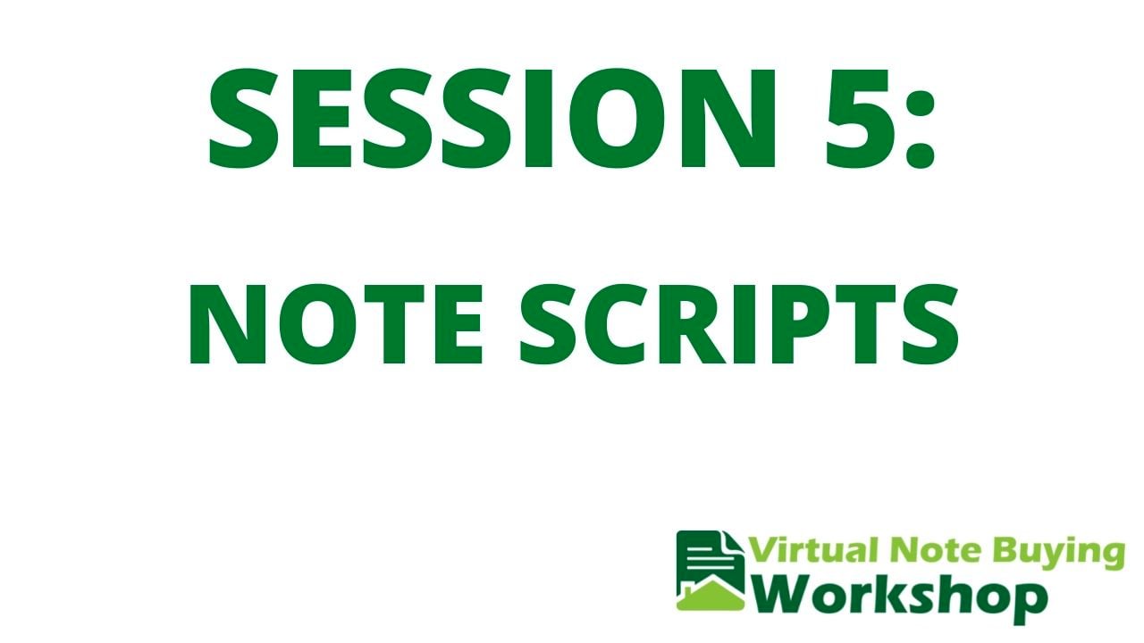 October 2021 Virtual Note Buying Workshop - Session 5: Note Scripts ...