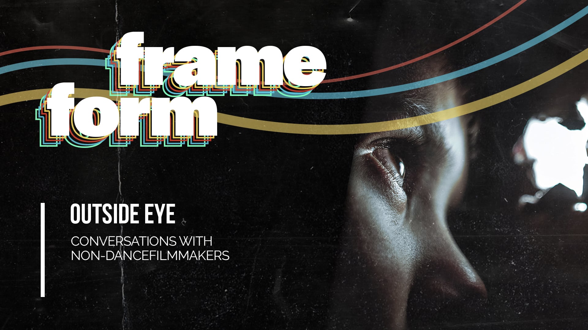 Frameform Season 2 Ep 12: Outside Eye Conversations: With Non-Dance Filmmakers