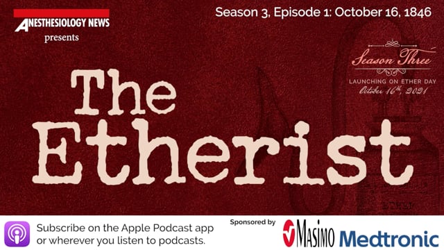 The Etherist Podcast, Season 3: Reimagining Ether Day - Anesthesiology News
