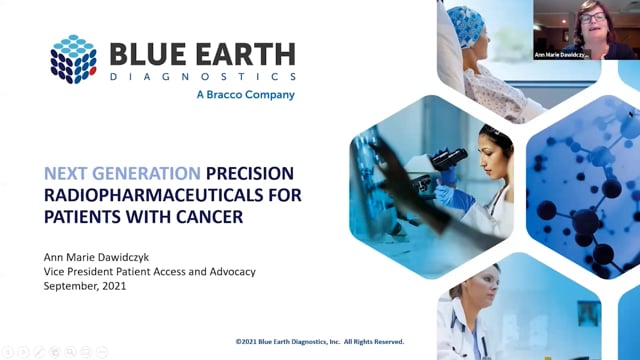 Ms. Ann Marie Davidczyk, Vice President Patient Access and Advocacy, Blue Earth Diagnostics discusses Next Generation Precision Radiopharmaceuticals for Patients with Cancer