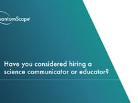 14. Have you considered hiring a science communicator or educator?