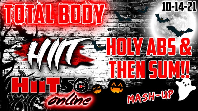 Hiit56 | Total Body | Holy Abs & Then Sum! | 10-14-21